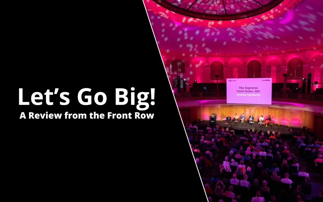 Let’s Go Big – A Review from the Front Row