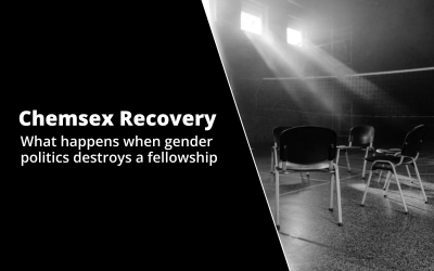 Chemsex Recovery – What happens when gender politics destroys a fellowship